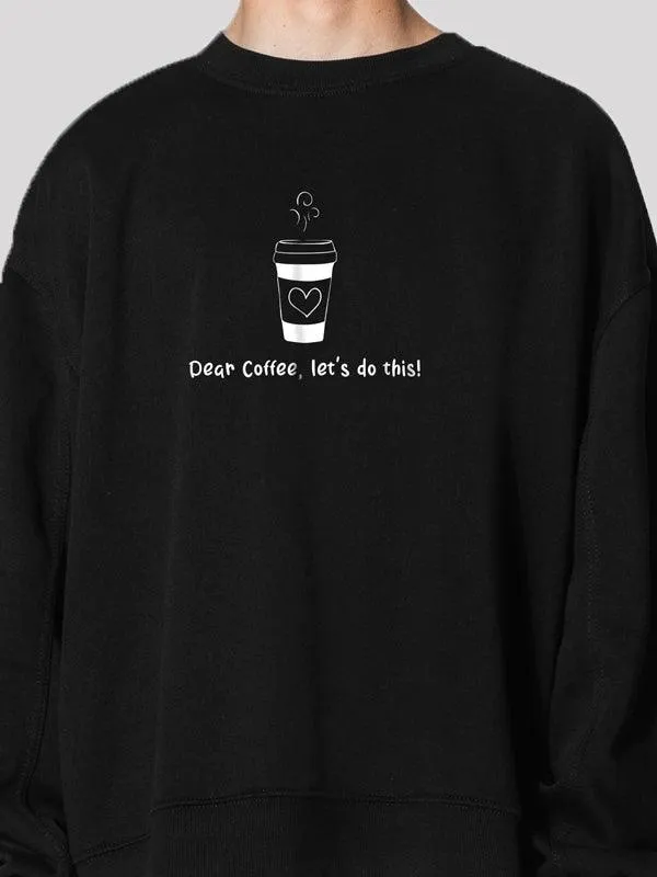 Dear Coffee Black Unisex Sweatshirt