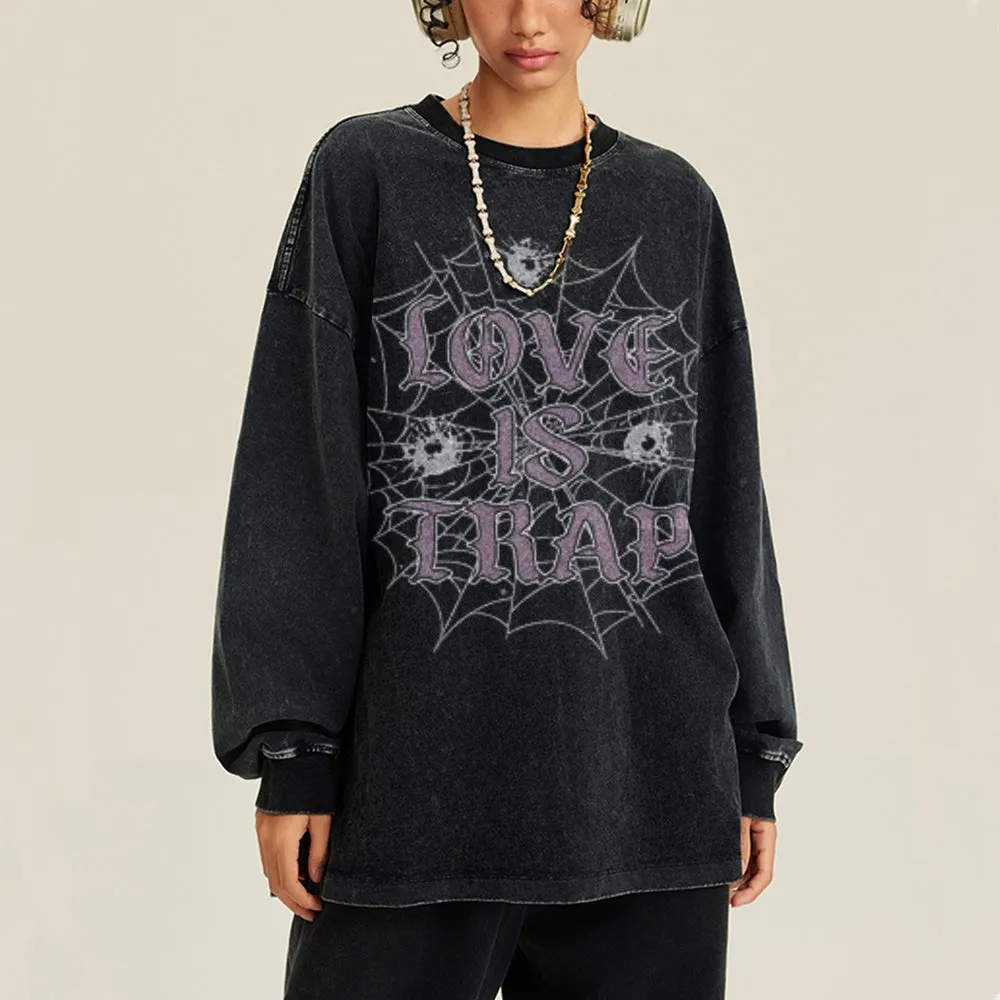 Oversized Vintage Washed LOVE IS TRAP Graphic Sweatshirt