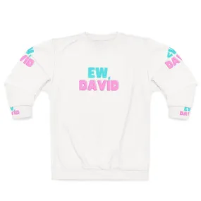 "Ew David!" Schitt's Creek Sweatshirt - Comedy TV Show Apparel
